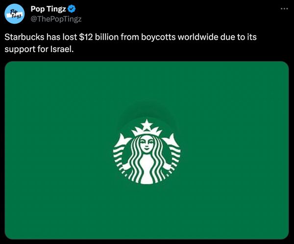 A rumor said that Starbucks had lost 12 billion dollars due to boycotts and its purported support for Israel.